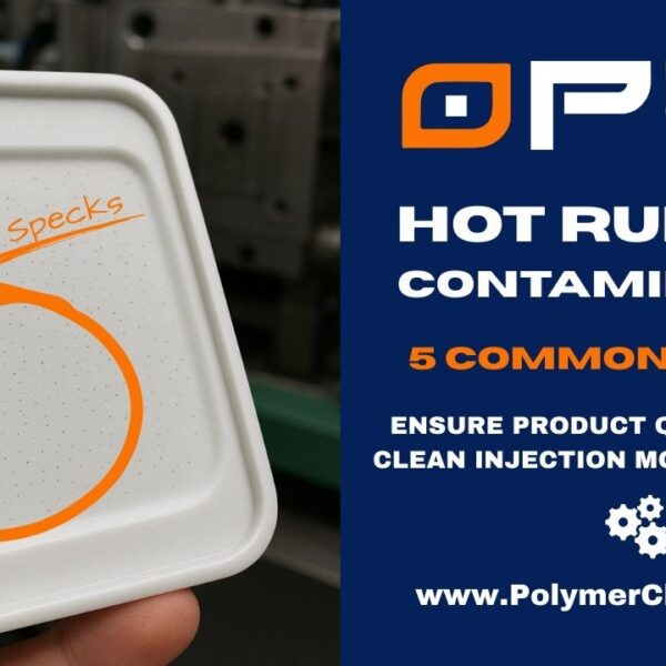 Top 5 Causes of Contamination in Hot Runner Systems (and How to Prevent Them) – Hot Runner Resources #019